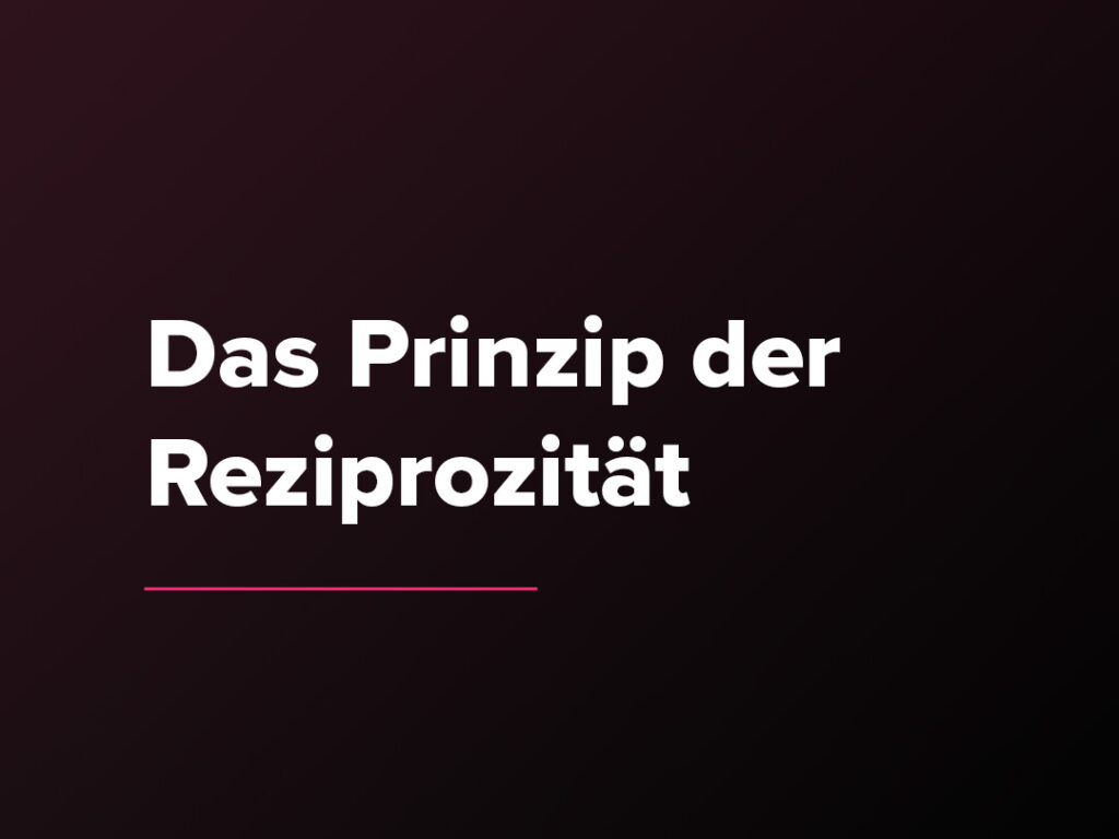 Kostenloser Verkaufspsychologie-Kurs: Das Prinzip der Reziprozität