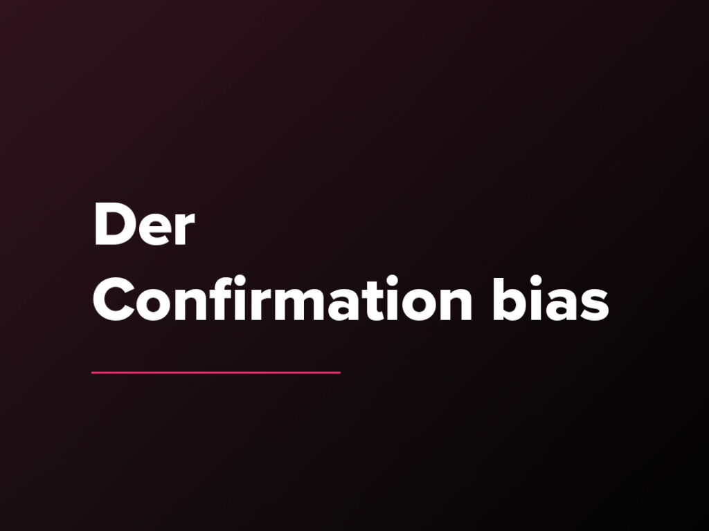 Kostenloser Verkaufspsychologie-Kurs: Der Confirmation bias